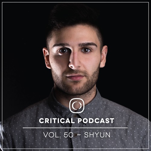 Critical Podcast Vol.50 - Hosted by Shyun