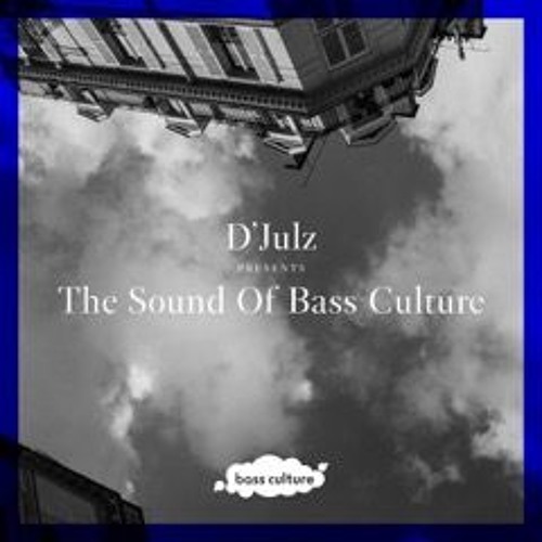 D'Julz presents The Sound of Bass Culture