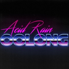 Oolong - Acid Rain