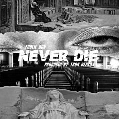 Never Die  ( Pro by TRON BEATS )