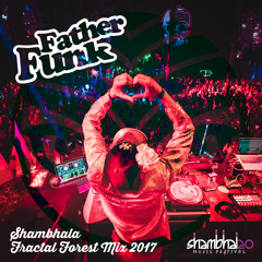 Father Funk - Shambhala Fractal Forest Mix 2017 (FREE DOWNLOAD)