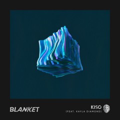 Kiso - Blanket (feat. Kayla Diamond)