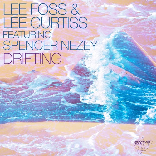 Lee Foss & Lee Curtiss - Drifting (Eli Brown Remix) [feat. Spencer Nezey]
