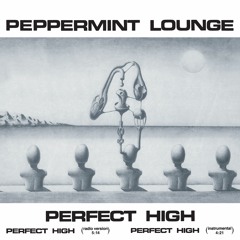 Peppermint Lounge - Perfect High (snippets)