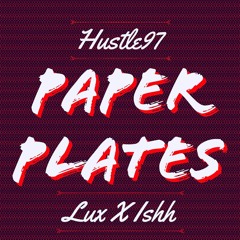 Paper Plates Feat: Lux