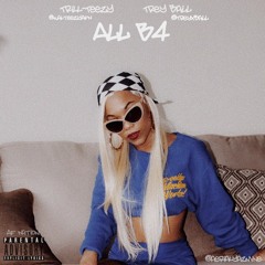 ALL B4- Trill-Teezy & Trey Ball prod. [@WalteezyAFN]