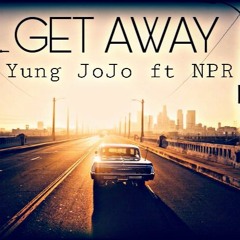 Get Away - Yung JoJo ft NPR