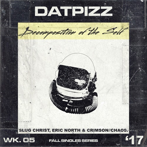 Slug Christ, Eric North & crimson//chaos - Decomposition of the Self (prod. crimson//chaos) @DatPizz