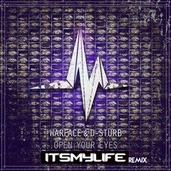 Warface & D - Sturb - Open Your Eyes (Itsmylife Remix)