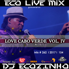 Love Cabo Verde Vol. IV Mix 2017 - Eco Live Mix Com Dj Ecozinho