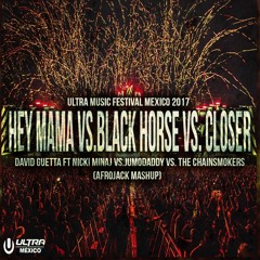 Hey Mama Vs. Black Horse Vs. Closer (Afrojack Mashup)[Ultra México 2017].
