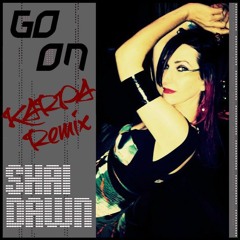 ShAi Dawn - Go On (Karpa Remix)