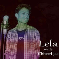 Lela - BOHEMIA SONG COVER BY CHHETRI JEE