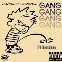 J.Vibez - Gang, Gang [ft. Schemez]