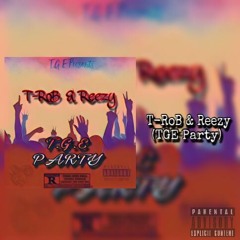 T - RoB & Reezy - TGE PARTY (Prod. By Two4Flex)