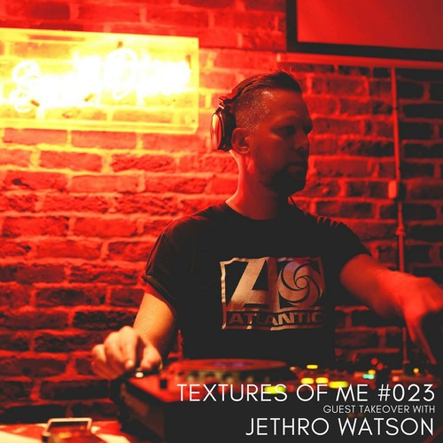 Textures of Me Hosted by Jethro Watson