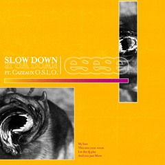 Slow Down ft. Cazeaux O.S.L.O.