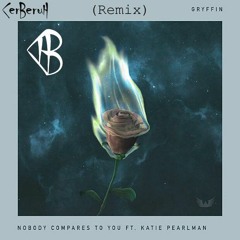 Gryffin - Nobody Compares To You ft. Katie Pearlman (Cerberuh Remix)