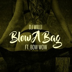 Dj Willi - Blow A Bag ft Bow Wow