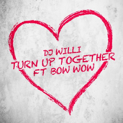 Dj Willi - Turn Up Together ft Bow Wow