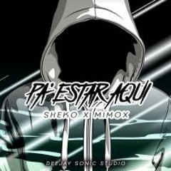 Sheko Ft Mimox - Pa estar aqui