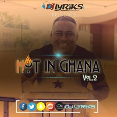 DJ Lyriks Presents HOT IN GHANA VOL. 2