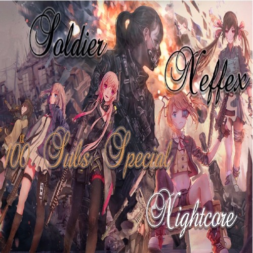 Nightcore - Soldier NEFFEX the 100 Youtube sub Special