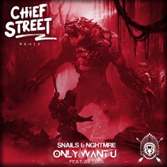Snails & NGHTMRE - Only Want U (Chief Street Remix)
