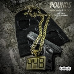 POUNDS - MASK AND A GLOCK - FEAT. ENOX - PROD. POUNDS