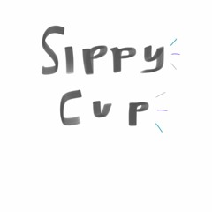 sippy cup (cover) - take two