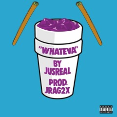 Whateva ( Prod . Jragx2 )