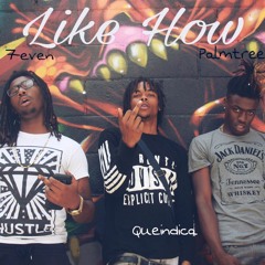 LIKE HOW ft. seven & queindica