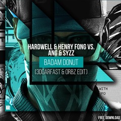 Hardwell & Henry Fong feat. Mr. Vegas vs. Syzz & ANG - Badam Donut (3dgarfast & Orbz Edit)
