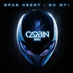 Spag Heddy - Oh My! (Carbin Remix)