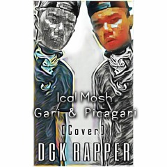 Ical Mosh - Gari & Picagari (DgkRapper Cover)