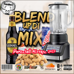 Blend Up Di Mix - Dancehall Mixtape 2017