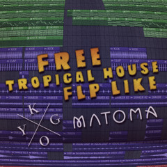 FREE TROPICAL HOUSE FLP LIKE KYGO & MATOMA