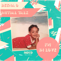 Deena O, Initial Talk - I'm In Love (Radio Mix)