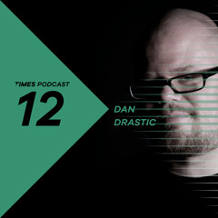 Times Artists Podcast 12 - Dan Drastic