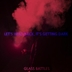 Let's Head Back, It's Getting Dark