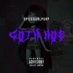 SpiceGurlPurp - "Goth Hoe" Prod. ICEDOUT (VIDEO IN DESCRIPTION)