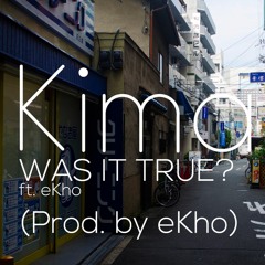 Kima (키마) - Was It True? ft. eKho (Prod. by eKho)