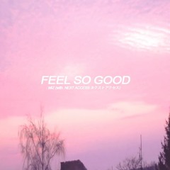 Feel So Good (with. NEXT ACCESS ネクストアクセス)