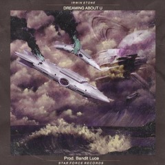 Dreaming About U (Prod by Bandit Luce)