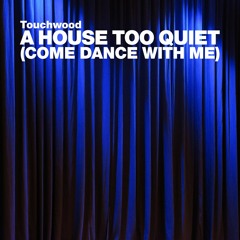 Touchwood - A House Too Quiet (Come Dance With Me) [#fridayfreebie]