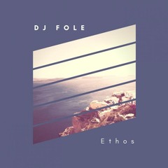 DJ Fole - Ethos (Extended Mix)