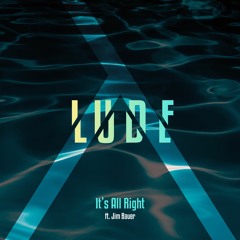 LUDE ft. Jim Bauer - It's All Right