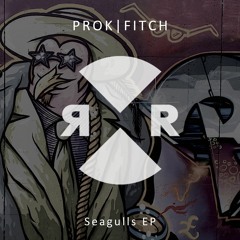 Prok | Fitch - Seagulls (Out Now)