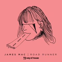 James Mac - Road Runner (Way Of House 25)