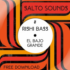 Rishi Bass - El Bajo Grande [FREE DOWNLOAD]